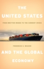 United States and the Global Economy : From Bretton Woods to the Current Crisis - eBook