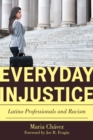 Everyday Injustice : Latino Professionals and Racism - eBook