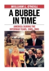 Bubble in Time : America During the Interwar Years, 1989-2001 - eBook