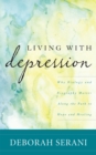 Living with Depression : Why Biology and Biography Matter along the Path to Hope and Healing - eBook