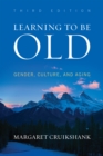 Learning to Be Old : Gender, Culture, and Aging - eBook