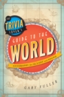 Trivia Lover's Guide to the World : Geography for the Lost and Found - eBook