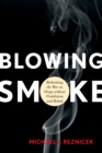 Blowing Smoke : Rethinking the War on Drugs without Prohibition and Rehab - eBook