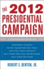 2012 Presidential Campaign : A Communication Perspective - eBook