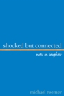 Shocked But Connected : Notes on Laughter - eBook