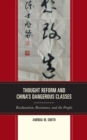 Thought Reform and China's Dangerous Classes : Reeducation, Resistance, and the People - eBook