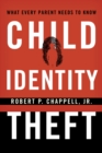 Child Identity Theft : What Every Parent Needs to Know - eBook