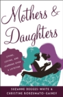 Mothers and Daughters : Living, Loving, and Learning over a Lifetime - eBook