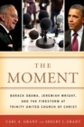 Moment : Barack Obama, Jeremiah Wright, and the Firestorm at Trinity United Church of Christ - eBook