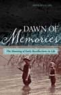 Dawn of Memories : The Meaning of Early Recollections in Life - eBook