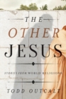 The Other Jesus : Stories from World Religions - eBook