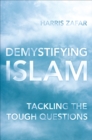 Demystifying Islam : Tackling the Tough Questions - eBook