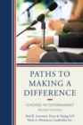 Paths to Making a Difference : Leading In Government - eBook
