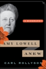 Amy Lowell Anew : A Biography - eBook