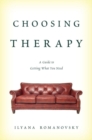 Choosing Therapy : A Guide to Getting What You Need - eBook