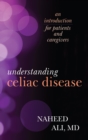 Understanding Celiac Disease : An Introduction for Patients and Caregivers - eBook