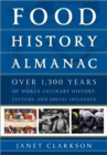 Food History Almanac : Over 1,300 Years of World Culinary History, Culture, and Social Influence - eBook