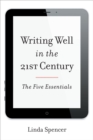 Writing Well in the 21st Century : The Five Essentials - eBook