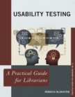 Usability Testing : A Practical Guide for Librarians - eBook