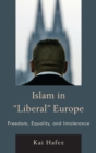 Islam in Liberal Europe : Freedom, Equality, and Intolerance - eBook