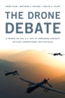 The Drone Debate : A Primer on the U.S. Use of Unmanned Aircraft Outside Conventional Battlefields - eBook