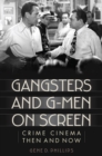 Gangsters and G-Men on Screen : Crime Cinema Then and Now - eBook