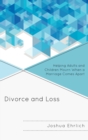 Divorce and Loss : Helping Adults and Children Mourn When a Marriage Comes Apart - eBook