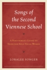 Songs of the Second Viennese School : A Performer's Guide to Selected Solo Vocal Works - eBook