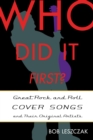 Who Did It First? : Great Rock and Roll Cover Songs and Their Original Artists - eBook