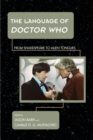 Language of Doctor Who : From Shakespeare to Alien Tongues - eBook