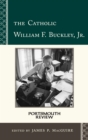 The Catholic William F. Buckley, Jr. : Portsmouth Review - eBook