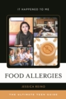 Food Allergies : The Ultimate Teen Guide - eBook