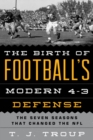 The Birth of Football's Modern 4-3 Defense : The Seven Seasons That Changed the NFL - eBook