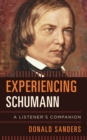 Experiencing Schumann : A Listener's Companion - eBook