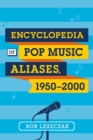 Encyclopedia of Pop Music Aliases, 1950-2000 - eBook