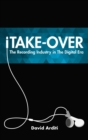 iTake-Over : The Recording Industry in the Digital Era - eBook