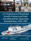 U.S. Department of Homeland Security Contract and Grant Spending and the Supporting Industrial Base, 2004-2013 - eBook