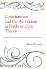 Consciousness and the Aconscious in Psychoanalytic Theory - eBook