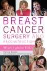 Breast Cancer Surgery and Reconstruction : What's Right For You - eBook