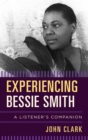Experiencing Bessie Smith : A Listener's Companion - eBook