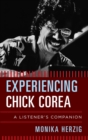 Experiencing Chick Corea : A Listener's Companion - eBook