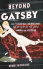Beyond Gatsby : How Fitzgerald, Hemingway, and Writers of the 1920s Shaped American Culture - Book