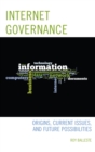 Internet Governance : Origins, Current Issues, and Future Possibilities - eBook