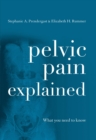 Pelvic Pain Explained : What You Need to Know - eBook