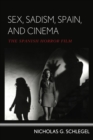 Sex, Sadism, Spain, and Cinema : The Spanish Horror Film - eBook