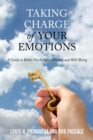 Taking Charge of Your Emotions : A Guide to Better Psychological Health and Well-Being - eBook