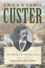 Inventing Custer : The Making of an American Legend - eBook