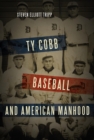 Ty Cobb, Baseball, and American Manhood - eBook