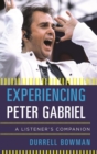 Experiencing Peter Gabriel : A Listener's Companion - eBook