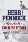 Herb Pennock : Baseball's Faultless Pitcher - eBook